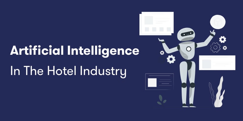 How Artificial Intelligence Can Revolutionize the Hotel Industry
